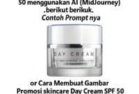 Cara Membuat Gambar Promosi skincare Day Cream SPF 50 menggunakan AI (MidJourney) berikut Contoh Prompt nya
