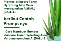 Cara Membuat Gambar Promosi skincare Toner Hydrating Aloe Vera menggunakan AI (DALL-E 3) berikut Contoh Prompt nya